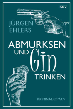 Abmurksen und Gin trinken | Jürgen Ehlers