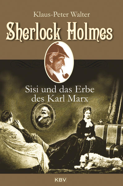 Sherlock Holmes, Sisi und das Erbe des Karl Marx | Klaus-Peter Walter