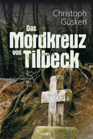 Das Mordkreuz von Tilbeck | Christoph Güsken