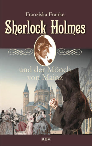 Sherlock Holmes und der Mönch von Mainz | Franziska Franke