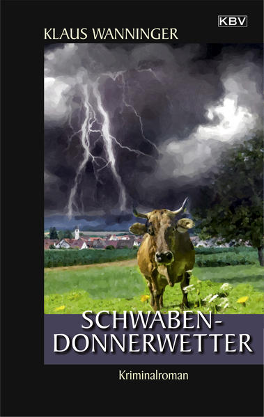 Schwaben-Donnerwetter Der 21. Fall für Steffen Braig und Katrin Neundorf | Klaus Wanninger