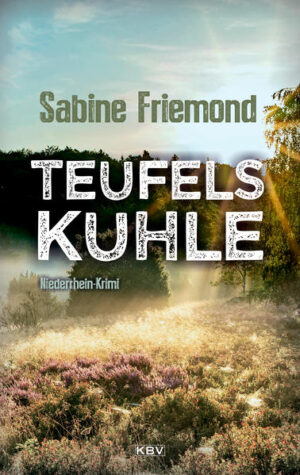 Teufelskuhle Niederrhein-Krimi | Sabine Friemond