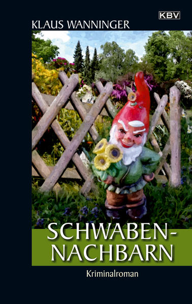 Schwaben-Nachbarn Der 22. Fall für Steffen Braig und Katrin Neundorf | Klaus Wanninger