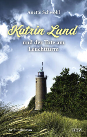 Katrin Lund und der Tote am Leuchtturm | Anette Schwohl