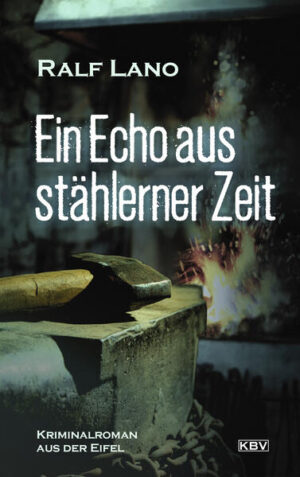 Ein Echo aus stählerner Zeit Kriminalroman aus der Eifel | Ralf Lano