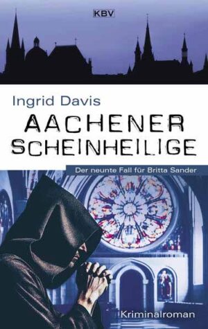 Aachener Scheinheilige Der neunte Fall für Britta Sander | Ingrid Davis