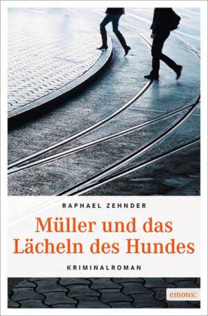 Müller und das Lächeln des Hundes | Raphael Zehnder