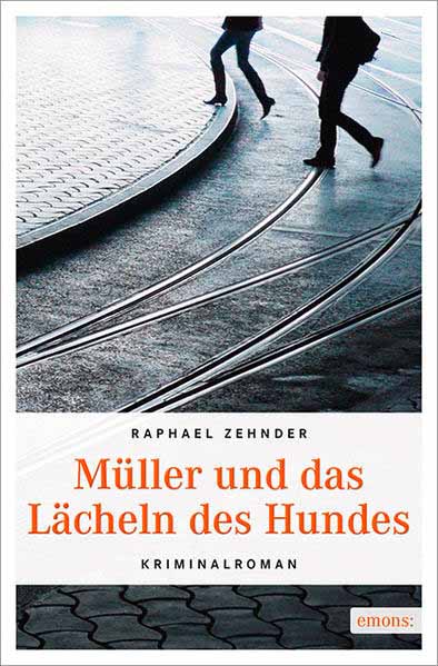 Müller und das Lächeln des Hundes | Raphael Zehnder