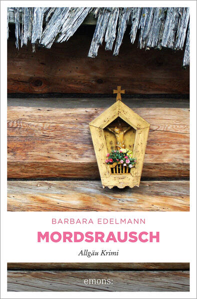 Mordsrausch Allgäu Krimi | Barbara Edelmann