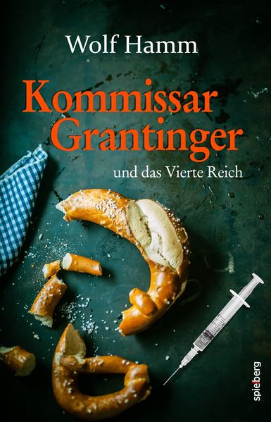 Kommissar Grantinger und das Vierte Reich | Wolf Hamm