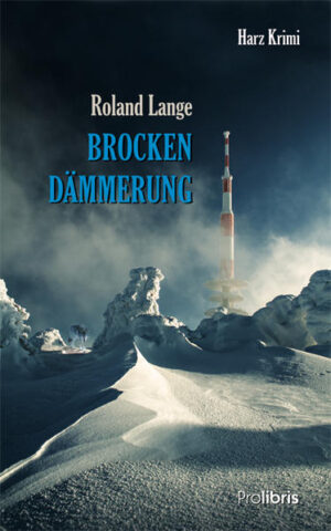 Brockendämmerung Harz Krimi | Roland Lange