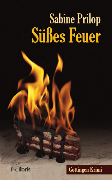 Süßes Feuer Göttingen Krimi | Sabine Prilop