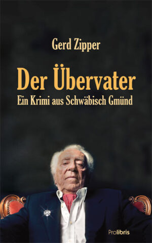 Der Übervater Kriminalroman aus Schwäbisch Gmünd | Gerd Zipper