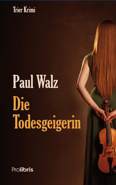 Die Todesgeigerin Trier Krimi | Paul Walz