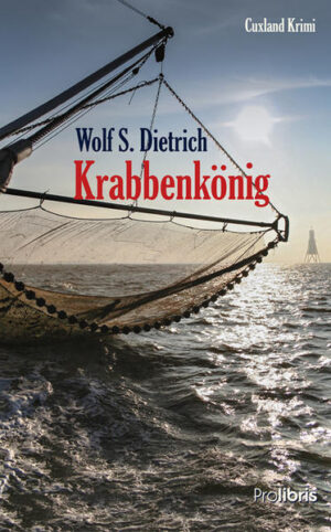 Krabbenkönig Cuxland Krimi | Wolf S. Dietrich