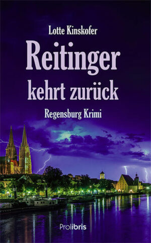 Reitinger kehrt zurück Regensburg Krimi | Lotte Kinskofer