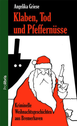 Klaben, Tod und Pfeffernüsse Weihnachtskrimis aus Bremerhaven | Angelika Griese