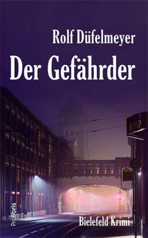 Der Gefährder Ein Kriminalroman aus Bielefeld | Rolf Düfelmeyer