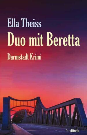 Duo mit Beretta Ein Kriminalroman aus Darmstadt | Ella Theiss