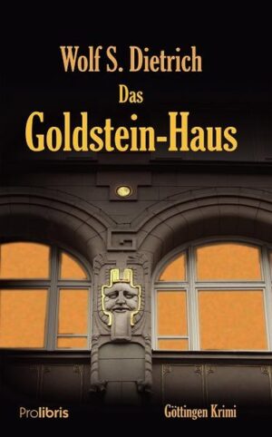 Das Goldstein-Haus Göttingen Krimi | Wolf S. Dietrich
