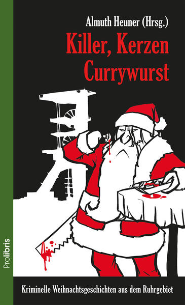 Killer, Kerzen, Currywurst Kriminelle Weihnachtsgeschichten aus dem Ruhrgebiet | Christiane Dieckerhoff und Irene Scharenberg