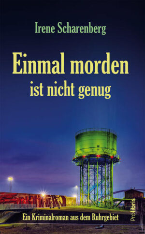Einmal morden ist nicht genug Kriminalroman aus dem Ruhrgebiet | Irene Scharenberg