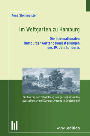 Im Weltgarten zu Hamburg. Die internationalen Hamburger Gartenbauausstellungen des 19. Jahrhunderts | Bundesamt für magische Wesen
