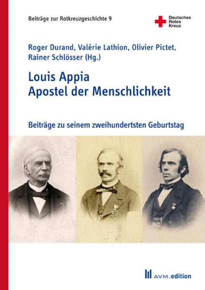 Louis Appia. Apostel der Menschlichkeit / Missionnaire de l’humanitaire | Roger Durand, Valérie Lathion, Olivier Pictet, Rainer Schlösser