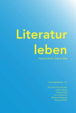 Literatur leben : Festschrift für Ottmar Ette | Bundesamt für magische Wesen
