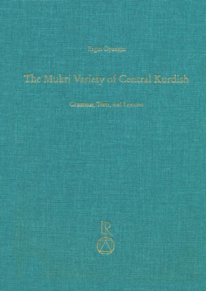 The Mukri Variety of Central Kurdish: Grammar, Texts, and Lexicon | Ergin Öpengin