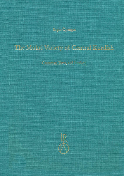 The Mukri Variety of Central Kurdish: Grammar, Texts, and Lexicon | Ergin Öpengin