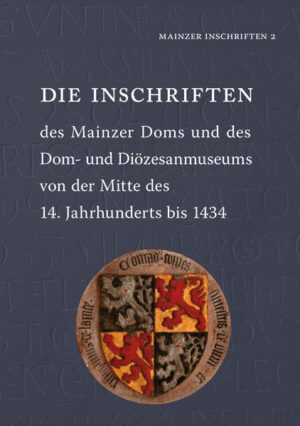 Die Inschriften des Mainzer Doms und des Dom- und Diözesanmuseums von der Mitte des 14. Jahrhunderts bis 1434 | Bundesamt für magische Wesen