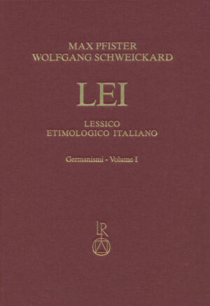 Lessico Etimologico Italiano, Germanismi vol. I: Abschied-putzn | Max Pfister, Wolfgang Schweickard, Elda Morlicchio
