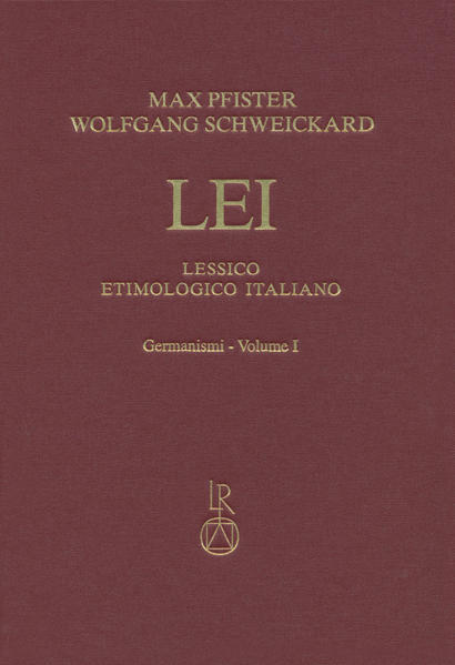 Lessico Etimologico Italiano, Germanismi vol. I: Abschied-putzn | Max Pfister, Wolfgang Schweickard, Elda Morlicchio