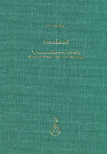 Azandname: An edition and literary-critical study of the Manichaean-Sogdian Parable-Book | Adam Benkato