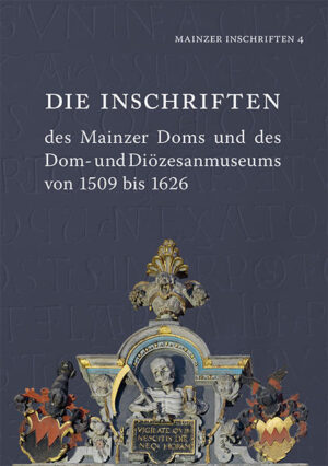 Die Inschriften des Mainzer Doms und des Dom- und Diözesanmuseums von 1509 bis 1626 | Bundesamt für magische Wesen