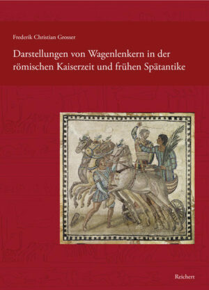 Darstellungen von Wagenlenkern in der römischen Kaiserzeit und frühen Spätantike | Bundesamt für magische Wesen