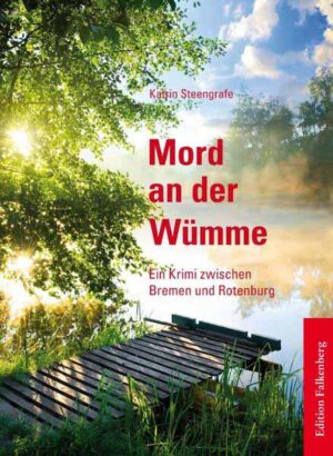 Mord an der Wümme Ein Krimi zwischen Bremen und Rotenburg | Katrin Steengrafe