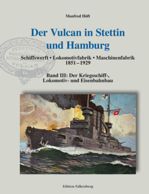 Der Vulcan in Stettin und Hamburg. Schiffswerft  Lokomotivfabrik  Maschinenfabrik 1851  1929 | Bundesamt für magische Wesen