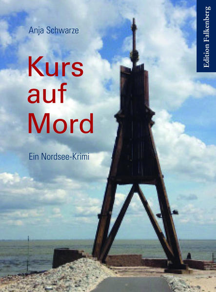 Kurs auf Mord Ein Nordsee-Krimi | Anja Schwarze