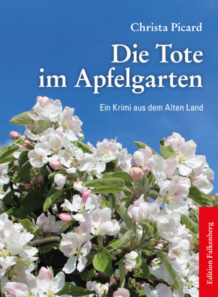 Die Tote im Apfelgarten Ein Krimi aus dem Alten Land | Christa Picard