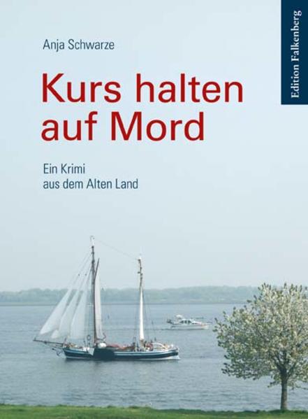 Kurs halten auf Mord Ein Krimi aus dem Alten Land | Anja Schwarze