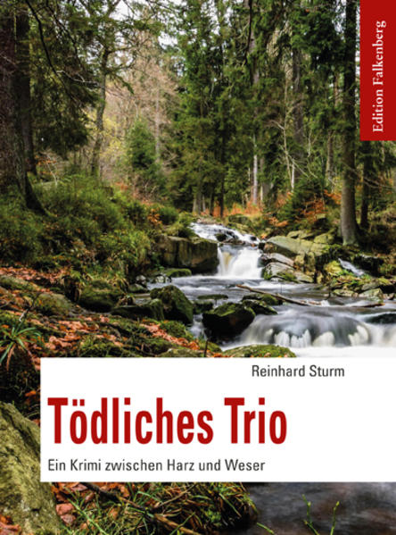 Tödliches Trio Ein Krimi zwischen Harz und Weser | Reinhard Sturm