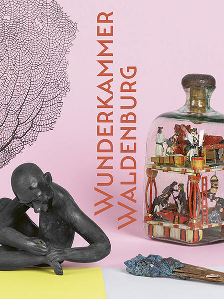 Wunderkammer Waldenburg | Fanny Stoye, Katja Margarethe Mieth