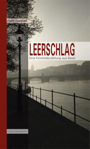 Leerschlag Eine Kriminalerzählung aus Basel | Franz Osswald