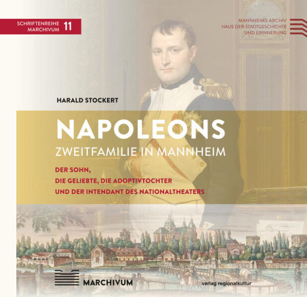 Napoleons Zweitfamilie in Mannheim | Harald Stockert