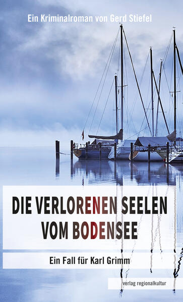 Die verlorenen Seelen vom Bodensee Ein Fall für Karl Grimm | Gerd Stiefel