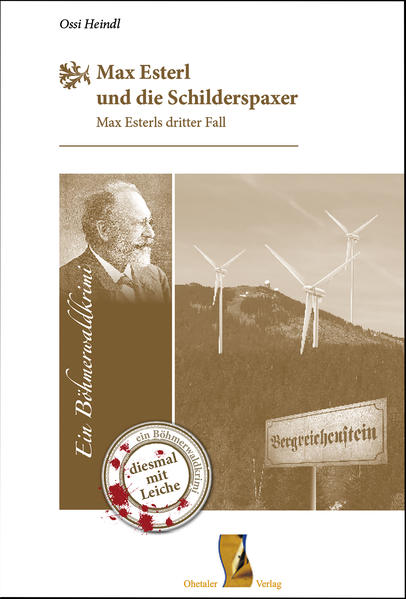 Max Esterl und die Schilderspaxer Ein Böhmerwaldkrimi - Max Esterls dritter Fall | Ossi Heindl