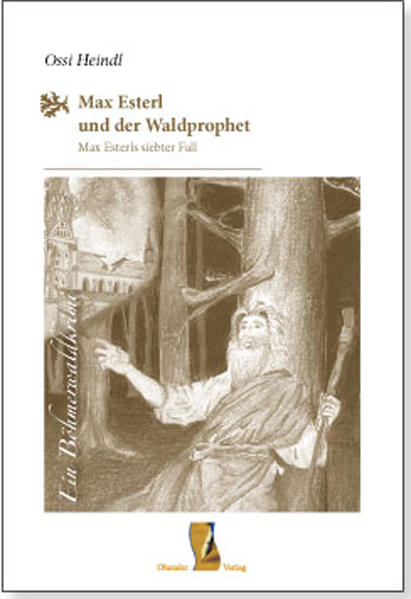 Max Esterl und der Waldprophet Max Esterls siebter Fall | Heindl Ossi