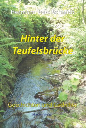 Hermann Polo Schmidt Hinter der Teufelsbrücke In seinem vorliegenden Buch erzählt der Autor von Erinnerungen aus seiner Jugendzeit, aber auch von Geschichten und Sagen, die er in seiner Kindheit oft von den Eltern und Großeltern gehört hatte. Einige seiner Erlebnisse versucht er, in Gedichtform darzustellen. Mit diesem Büchlein will er der Tradition der Märchenschreiber folgen und alte Erzählungen in Erinnerung halten, aber auch den Leser durch unterhaltsame Geschichten und Gedichte erfreuen.